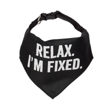 Load image into Gallery viewer, "Relax. I'M Fixed."