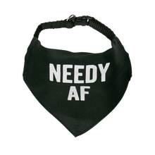Load image into Gallery viewer, "Needy Af"