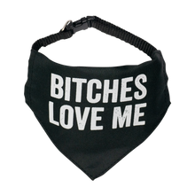 Load image into Gallery viewer, "Bitches Love Me"