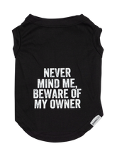 Load image into Gallery viewer, &quot;Never Mind Me, Beware Of My Owner&quot;
