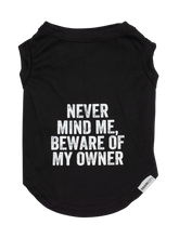 Load image into Gallery viewer, "Never Mind Me, Beware Of My Owner"