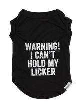 Load image into Gallery viewer, "Warning! I Can't Hold My Licker"