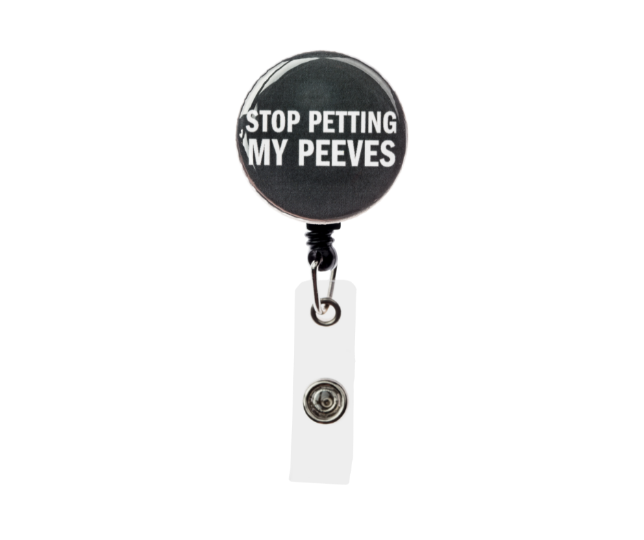 Stop Petting My Peeves Badge Reel