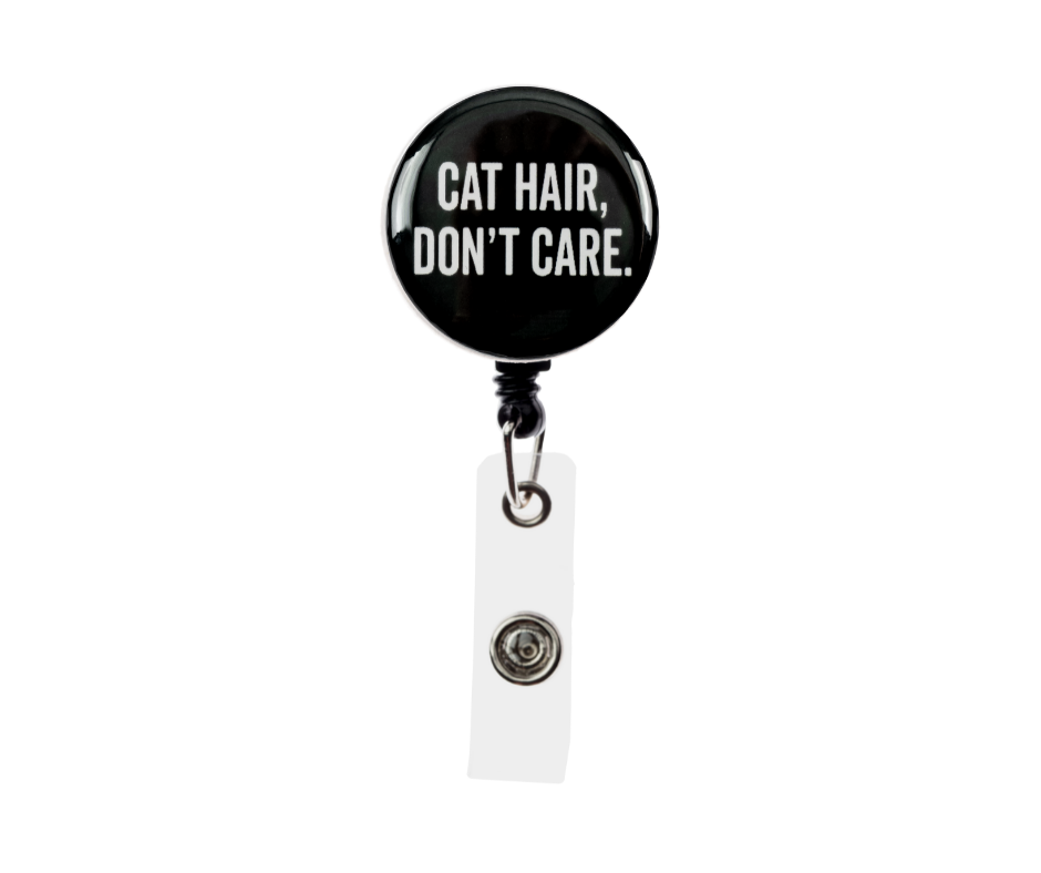 Cat Hair Don't Care Badge Reel