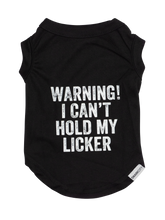 Load image into Gallery viewer, &quot;Warning! I Can&#39;t Hold My Licker&quot;
